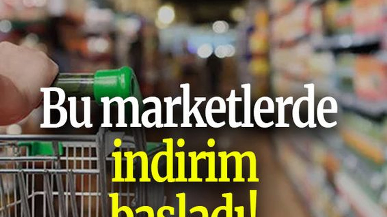 Bu marketlerde indirim başladı!